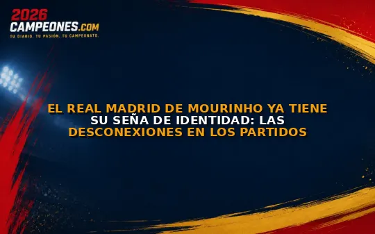 El Real Madrid de Mourinho ya tiene su seña de identidad: las desconexiones en los partidos