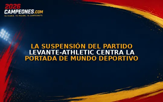 La suspensión del partido Levante-Athletic centra la portada de Mundo Deportivo