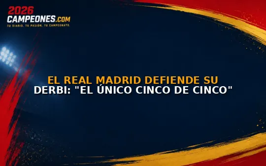 El Real Madrid defiende su derbi: "El único cinco de cinco"