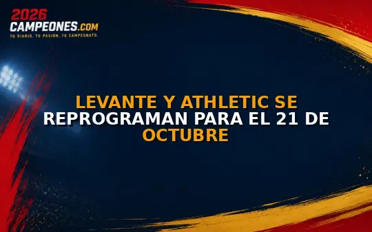 Levante y Athletic se reprograman para el 21 de octubre