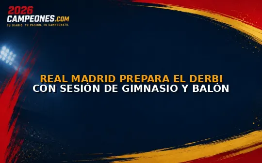 Real Madrid prepara el derbi con sesión de gimnasio y balón