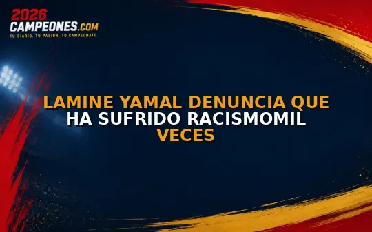 Lamine Yamal denuncia que ha sufrido racismomil veces
