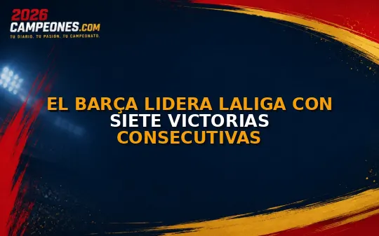 El Barça lidera LaLiga con siete victorias consecutivas