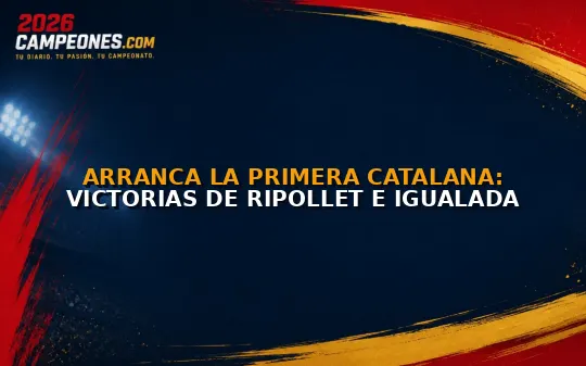 Arranca la Primera Catalana: Victorias de Ripollet e Igualada