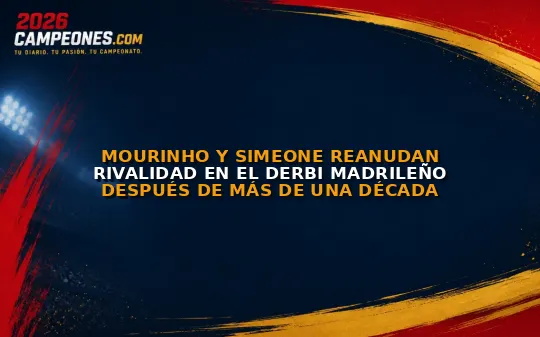 Mourinho y Simeone reanudan rivalidad en el derbi madrileño después de más de una década