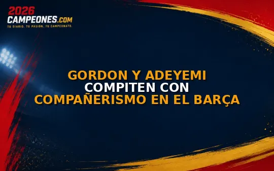 Gordon y Adeyemi compiten con compañerismo en el Barça
