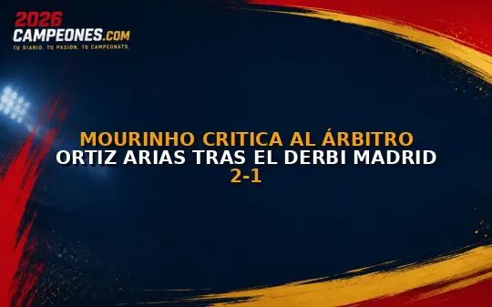 Mourinho critica al árbitro Ortiz Arias tras el derbi Madrid 2-1