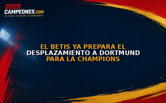 El Betis ya prepara el desplazamiento a Dortmund para la Champions