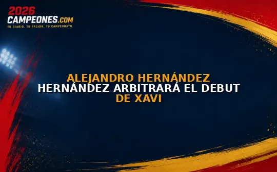 Alejandro Hernández Hernández arbitrará el debut de Xavi
