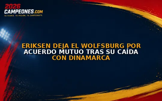 Eriksen deja el Wolfsburg por acuerdo mutuo tras su caída con Dinamarca