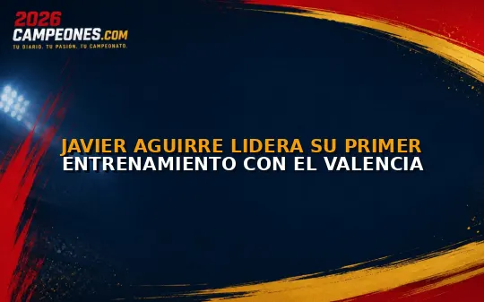 Javier Aguirre lidera su primer entrenamiento con el Valencia