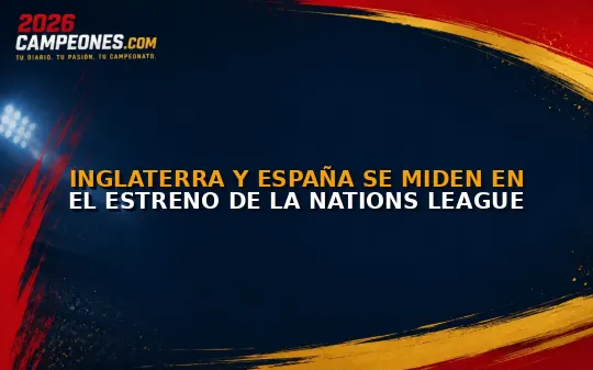 Inglaterra y España se miden en el estreno de la Nations League