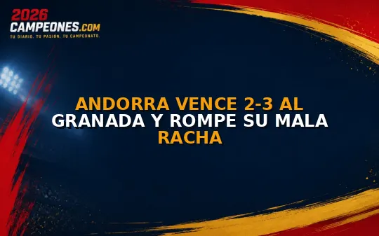 Andorra vence 2-3 al Granada y rompe su mala racha
