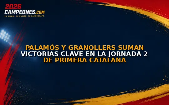 Palamós y Granollers suman victorias clave en la jornada 2 de Primera Catalana