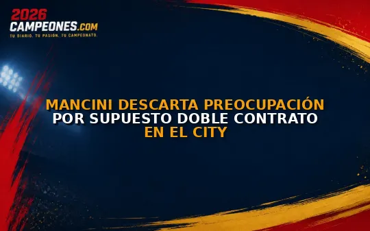 Mancini descarta preocupación por supuesto doble contrato en el City